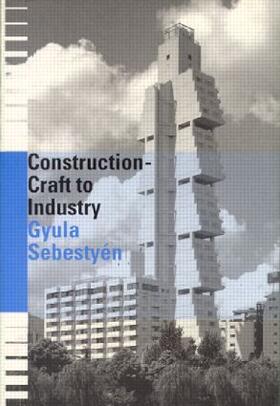 Sebestyen |  Construction - Craft to Industry | Buch |  Sack Fachmedien