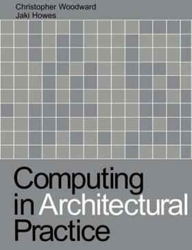 Howes / Woodward |  Computing in Architectural Practice | Buch |  Sack Fachmedien