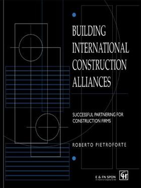 Pietroforte |  Building International Construction Alliances | Buch |  Sack Fachmedien