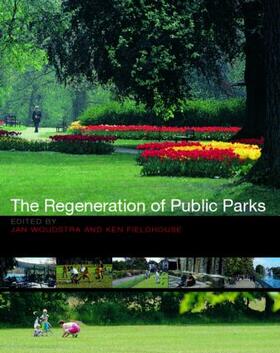 Fieldhouse / Woudstra |  The Regeneration of Public Parks | Buch |  Sack Fachmedien