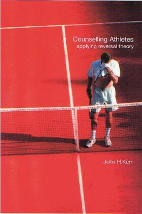 Kerr |  Counselling Athletes: Applying Reversal Theory | Buch |  Sack Fachmedien