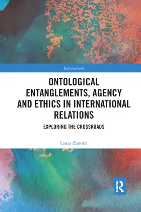 Zanotti |  Ontological Entanglements, Agency and Ethics in International Relations | Buch |  Sack Fachmedien