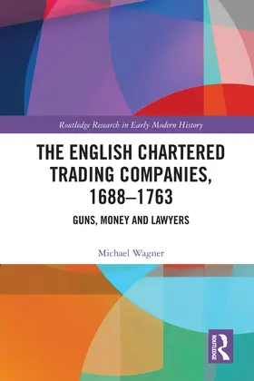 Wagner |  The English Chartered Trading Companies, 1688-1763 | eBook | Sack Fachmedien