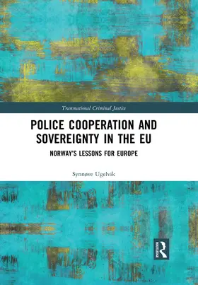 Ugelvik |  Police Cooperation and Sovereignty in the EU | eBook | Sack Fachmedien