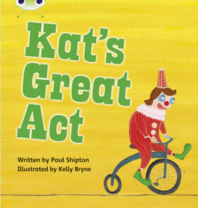 Shipton |  Bug Club Phonics - Phase 5 Unit 24: Kat's Great Act | Buch |  Sack Fachmedien