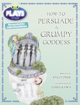 Prue |  Bug Club Julia Donaldson Plays Red (KS2)/5C-5B How to Persuade a Grumpy Goddess | Buch |  Sack Fachmedien