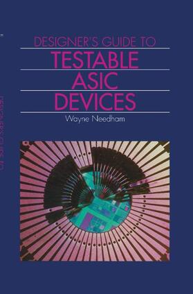 Needham |  Designer's Guide to Testable ASIC Devices | Buch |  Sack Fachmedien