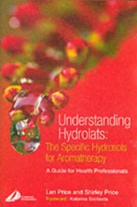 Price |  Understanding Hydrolats: The Specific Hydrosols for Aromatherapy | Buch |  Sack Fachmedien