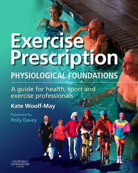 Woolf-May |  Exercise Prescription - The Physiological Foundations: A Guide for Health, Sport and Exercise Professionals | Buch |  Sack Fachmedien