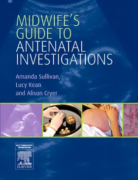 Sullivan / Kean / Cryer |  Midwife's Guide to Antenatal Investigations | Buch |  Sack Fachmedien