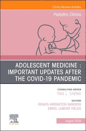 Sanders / Fields |  Adolescent Health in the Covid-19 Post-Pandemic, an Issue of Pediatric Clinics of North America | Buch |  Sack Fachmedien