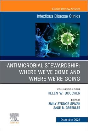 Spivak / Greenlee |  Antimicrobial Stewardship: Where We've Come and Where We're Going, an Issue of Infectious Disease Clinics of North America | Buch |  Sack Fachmedien