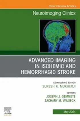 Gemmete MD |  Advanced Imaging in Ischemic and Hemorrhagic Stroke, An Issue of Neuroimaging Clinics of North America, E-Book | eBook | Sack Fachmedien