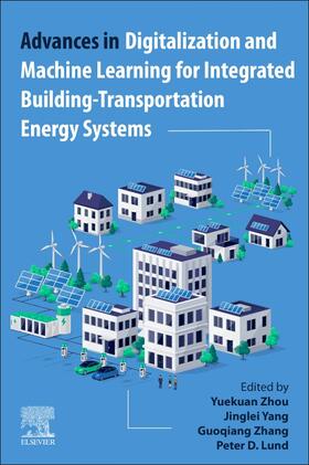 Zhou / Yang / Zhang |  Advances in Digitalization and Machine Learning for Integrated Building-Transportation Energy Systems | Buch |  Sack Fachmedien