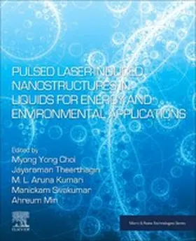 Yong Choi / Theerthagiri / Kumari |  Pulsed Laser-Induced Nanostructures in Liquids for Energy and Environmental Applications | eBook | Sack Fachmedien