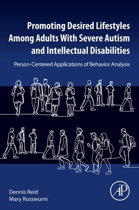 Reid / Rosswurm |  Promoting Desired Lifestyles Among Adults with Severe Autism and Intellectual Disabilities | Buch |  Sack Fachmedien