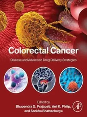 Prajapati / Philip / Bhattacharya |  SPEC - Colorectal Cancer: Disease and Advanced Drug Delivery Strategies, 12-Month Access, eBook | eBook | Sack Fachmedien