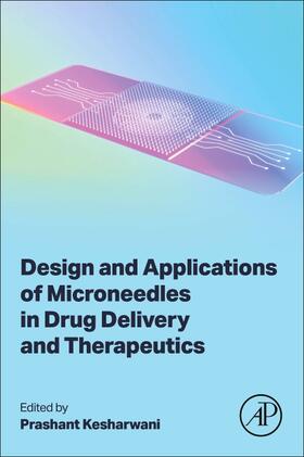 Kesharwani |  Design and Applications of Microneedles in Drug Delivery and Therapeutics | Buch |  Sack Fachmedien