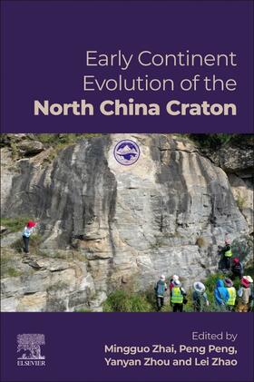 Zhai / Peng / Zhou |  Early Continent Evolution of the North China Craton | Buch |  Sack Fachmedien