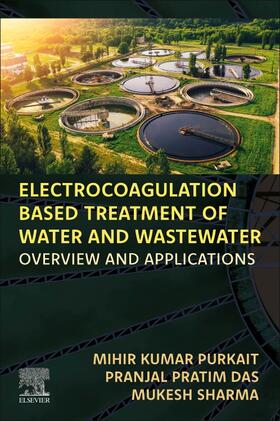 Purkait / Sharma / Das |  Electrocoagulation Based Treatment of Water and Wastewater | Buch |  Sack Fachmedien