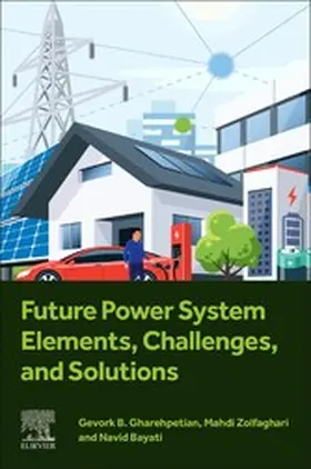 Gharehpetian / Zolfaghari / Bayati |  Future Power System Elements, Challenges, and Solutions | eBook | Sack Fachmedien