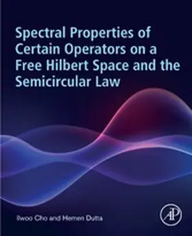 Cho / Dutta Ph. D. / Dutta |  Spectral Properties of Certain Operators on a Free Hilbert Space and the Semicircular Law | eBook | Sack Fachmedien