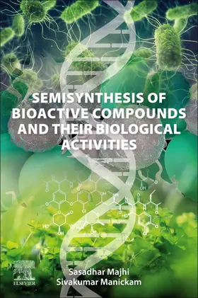 Majhi / Manickam |  Semisynthesis of Bioactive Compounds and their Biological Activities | Buch |  Sack Fachmedien