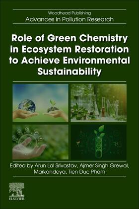 Grewal / Srivastav / Tiwari |  Role of Green Chemistry in Ecosystem Restoration to Achieve Environmental Sustainability | Buch |  Sack Fachmedien