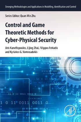 Kanellopoulos / Zhai / Fotiadis |  Control and Game Theoretic Methods for Cyber-Physical Security | Buch |  Sack Fachmedien