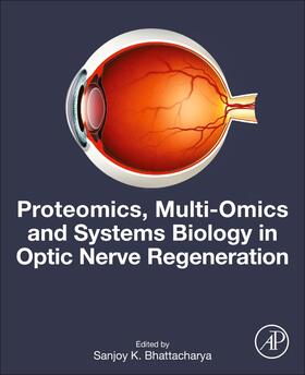 Bhattacharya |  Proteomics, Multi-Omics and Systems Biology in Optic Nerve Regeneration | Buch |  Sack Fachmedien