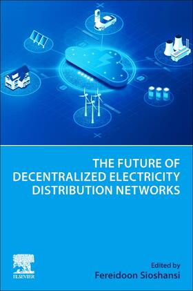 Sioshansi |  The Future of Decentralized Electricity Distribution Networks | Buch |  Sack Fachmedien