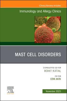 Akin |  Mast Cell Disorders, an Issue of Immunology and Allergy Clinics of North America | Buch |  Sack Fachmedien