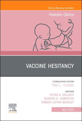 Szilagyi / Humiston / Coyne-Beasley |  Vaccine Hesitancy, An Issue of Pediatric Clinics of North America | Buch |  Sack Fachmedien