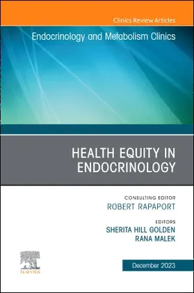 Golden / Malek |  Health Equity in Endocrinology, an Issue of Endocrinology and Metabolism Clinics of North America | Buch |  Sack Fachmedien