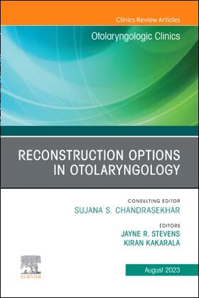 Stevens / Kakarala |  Reconstruction Options in Otolaryngology, an Issue of Otolaryngologic Clinics of North America | Buch |  Sack Fachmedien
