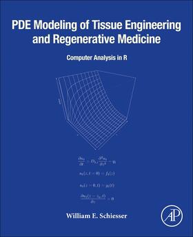 Schiesser |  PDE Modeling of Tissue Engineering and Regenerative Medicine | Buch |  Sack Fachmedien