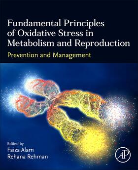 Alam / Rehman |  Fundamental Principles of Oxidative Stress in Metabolism and Reproduction | Buch |  Sack Fachmedien