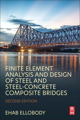 Ellobody |  Finite Element Analysis and Design of Steel and Steel-Concrete Composite Bridges | Buch |  Sack Fachmedien