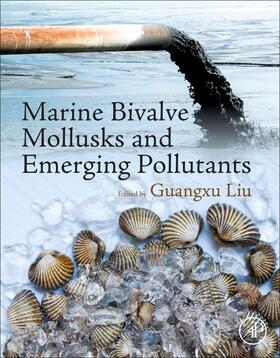 Liu |  Marine Bivalve Mollusks and Emerging Pollutants | Buch |  Sack Fachmedien
