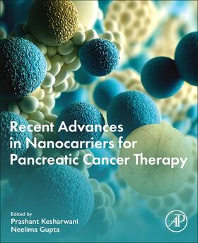 Gupta / Kesharwani |  Recent Advances in Nanocarriers for Pancreatic Cancer Therapy | Buch |  Sack Fachmedien