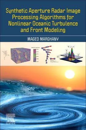 Marghany |  Synthetic Aperture Radar Image Processing Algorithms for Nonlinear Oceanic Turbulence and Front Modeling | Buch |  Sack Fachmedien