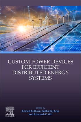Al-Durra / Raj Arya / K. Giri |  Custom Power Devices for Efficient Distributed Energy Systems | Buch |  Sack Fachmedien