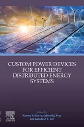 Al-Durra / Raj Arya / K. Giri |  Custom Power Devices for Efficient Distributed Energy Systems | eBook | Sack Fachmedien