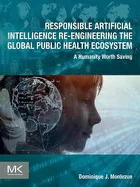 Monlezun |  Responsible Artificial Intelligence Re-engineering the Global Public Health Ecosystem | eBook | Sack Fachmedien