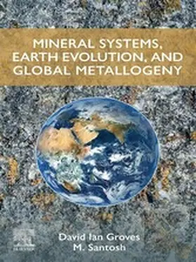 Groves / Santosh |  Mineral Systems, Earth Evolution, and Global Metallogeny | eBook | Sack Fachmedien