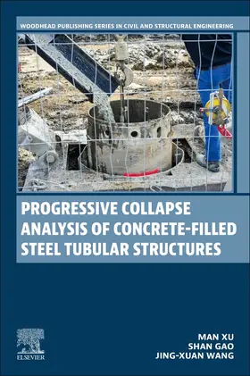 Xu / Gao / Wang |  Progressive Collapse Analysis of Concrete-Filled Steel Tubular Structures | Buch |  Sack Fachmedien