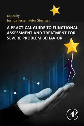 Jessel / Sturmey |  A Practical Guide to Functional Assessment and Treatment for Severe Problem Behavior | Buch |  Sack Fachmedien