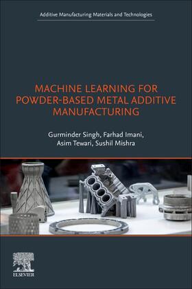 Singh / Imani / Tewari |  Machine Learning for Powder-Based Metal Additive Manufacturing | Buch |  Sack Fachmedien