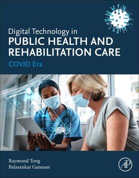 Tong / Ganesan |  Digital Technology in Public Health and Rehabilitation Care | Buch |  Sack Fachmedien