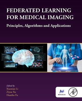 Li / Xu / Fu |  Federated Learning for Medical Imaging | Buch |  Sack Fachmedien